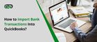 How to Import Bank Transactions Into QuickBooks?