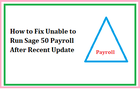 How to Fix Unable to Run Sage 50 Payroll After Recent Update