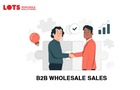 10 Strategies to Grow B2B Wholesale Sales in 2022