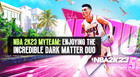 NBA 2K23 MyTEAM: Enjoying the Incredible Dark Matter Duo