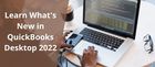 Modernized Key Features in QuickBooks Desktop 2022